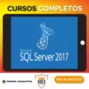 SQL Server 2017: Aprenda tudo sobre a linguagem SQL - Autor Desconhecido